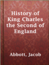 Cover image for History of King Charles the Second of England